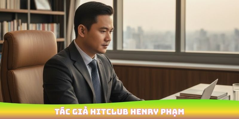 Tác giả HitClub Henry Phạm – biên tập viên nội dung